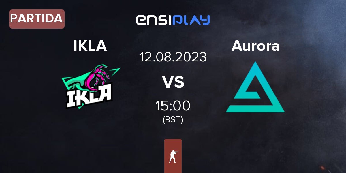 Partida IKLA UA vs Aurora Gaming Aurora | 12.08
