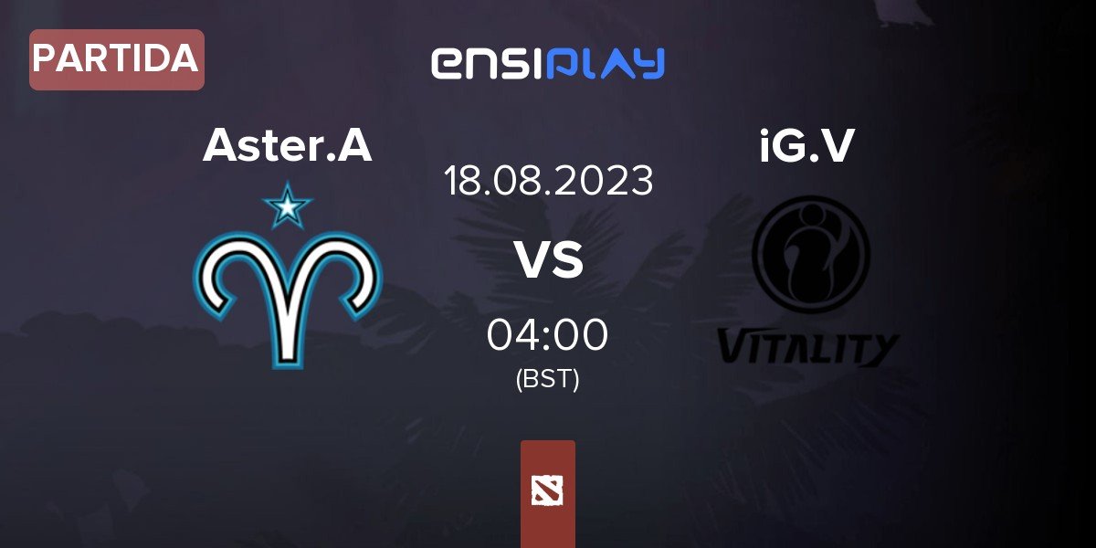 Partida Aster.Aries Aster.A vs Invictus Gaming Vitality iG.V | 18.08