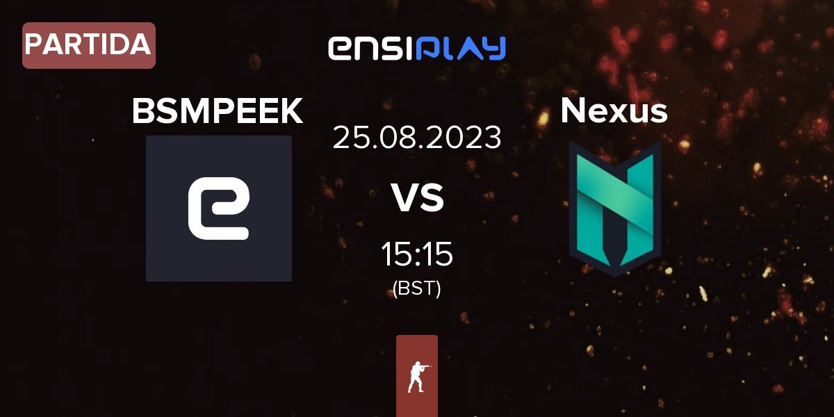 Partida BSMPEEK vs Nexus Gaming Nexus | 25.08
