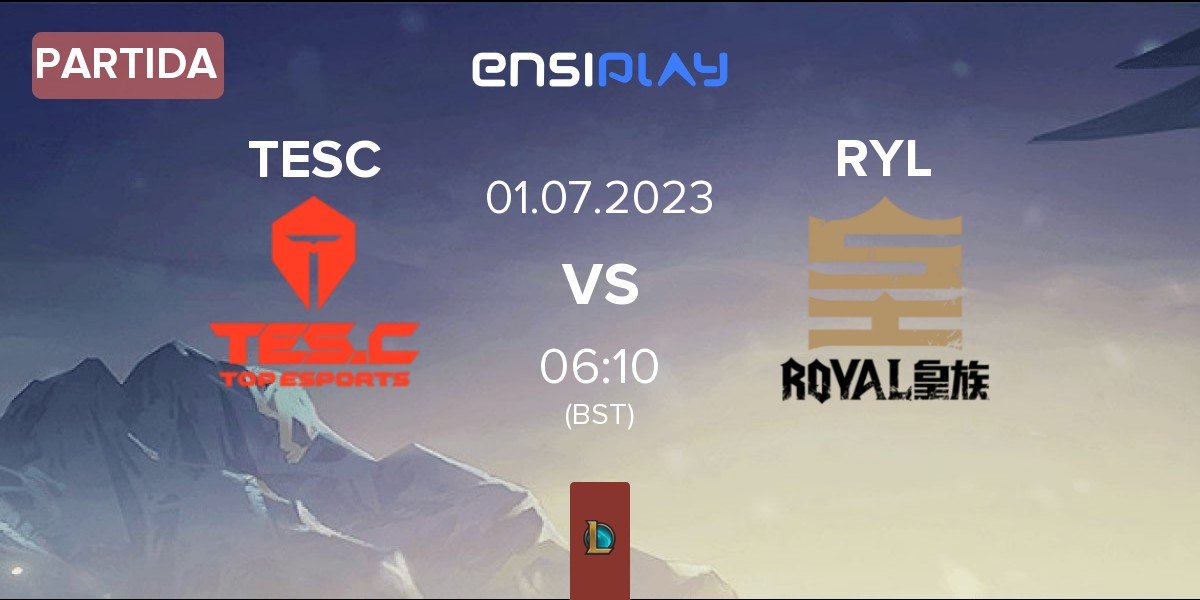 Partida Top Esports Challenger TESC vs Royal Club RYL | 01.07