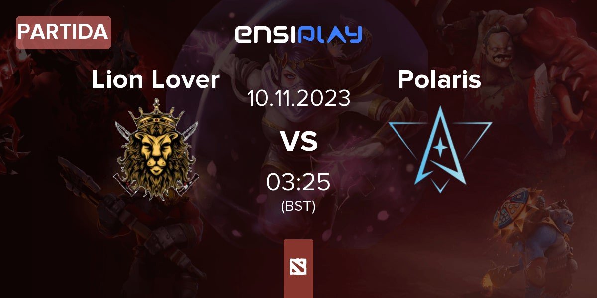 Partida Lion Lover vs Polaris Esports Polaris | 10.11