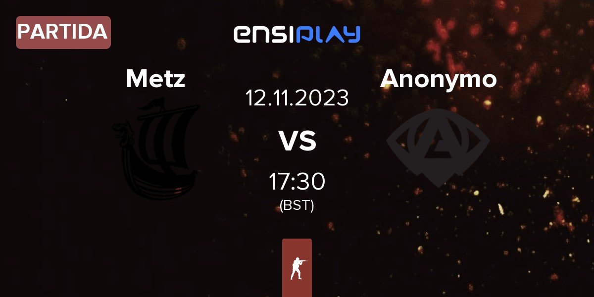 Partida Metizport Metz vs Anonymo Esports Anonymo | 12.11