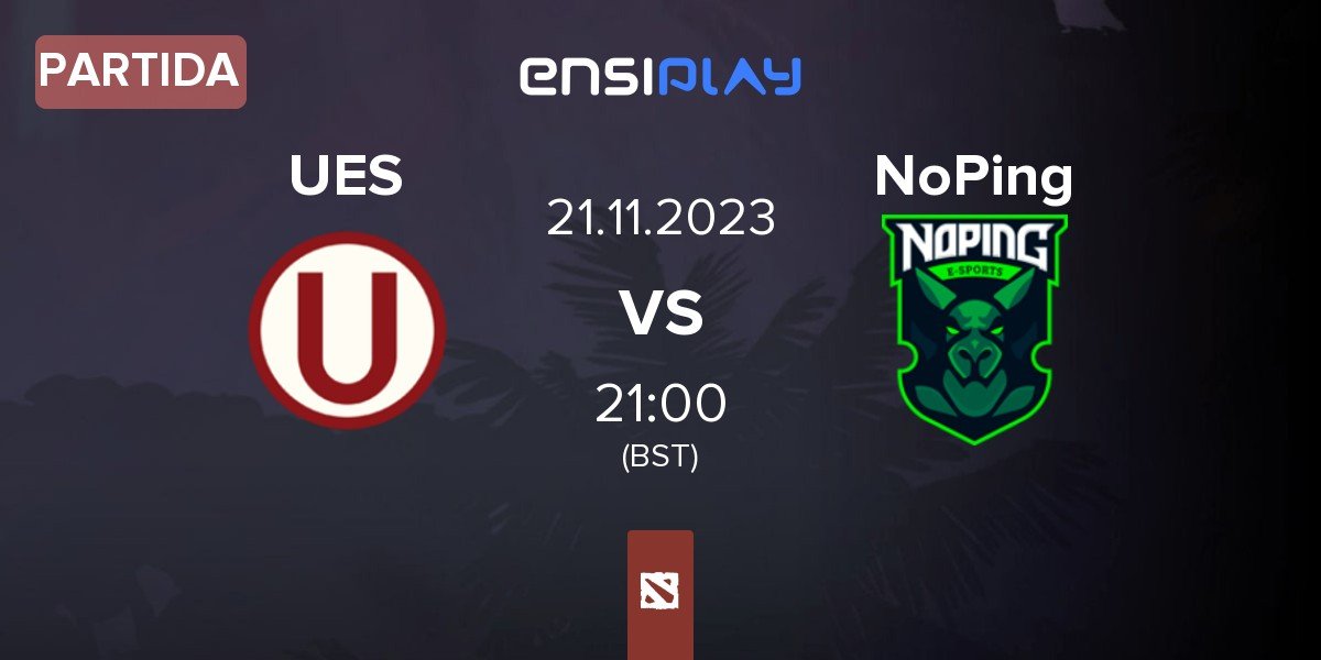 Partida Universitario Esports UES vs NoPing e-sports NoPing | 21.11