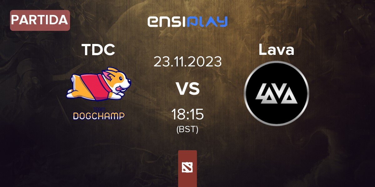 Partida Team DogChamp TDC vs Lava Esports Lava | 23.11