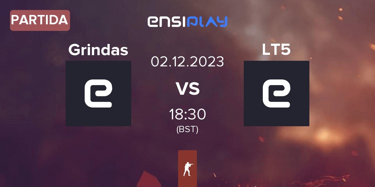 Partida Grindas vs LT5 | 02.12