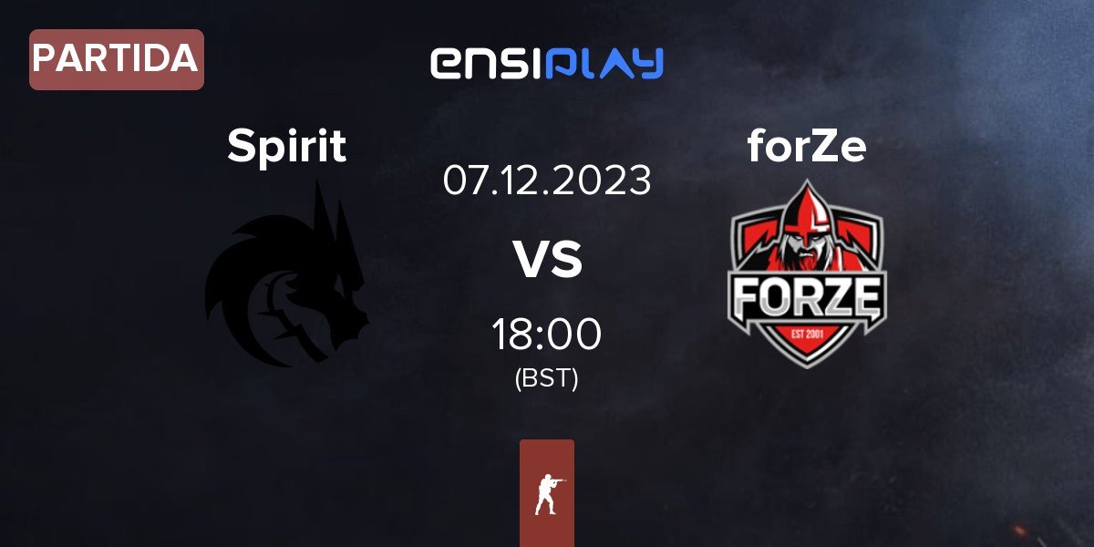 Partida Team Spirit Spirit vs FORZE Esports forZe | 07.12