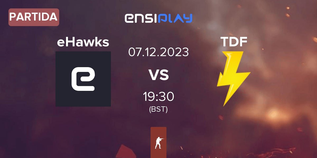 Partida eHawks vs ThunderFlash TDF | 07.12