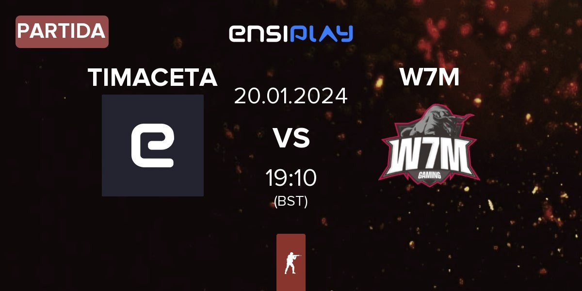 Partida TIMACETA vs W7M Esports W7M | 20.01