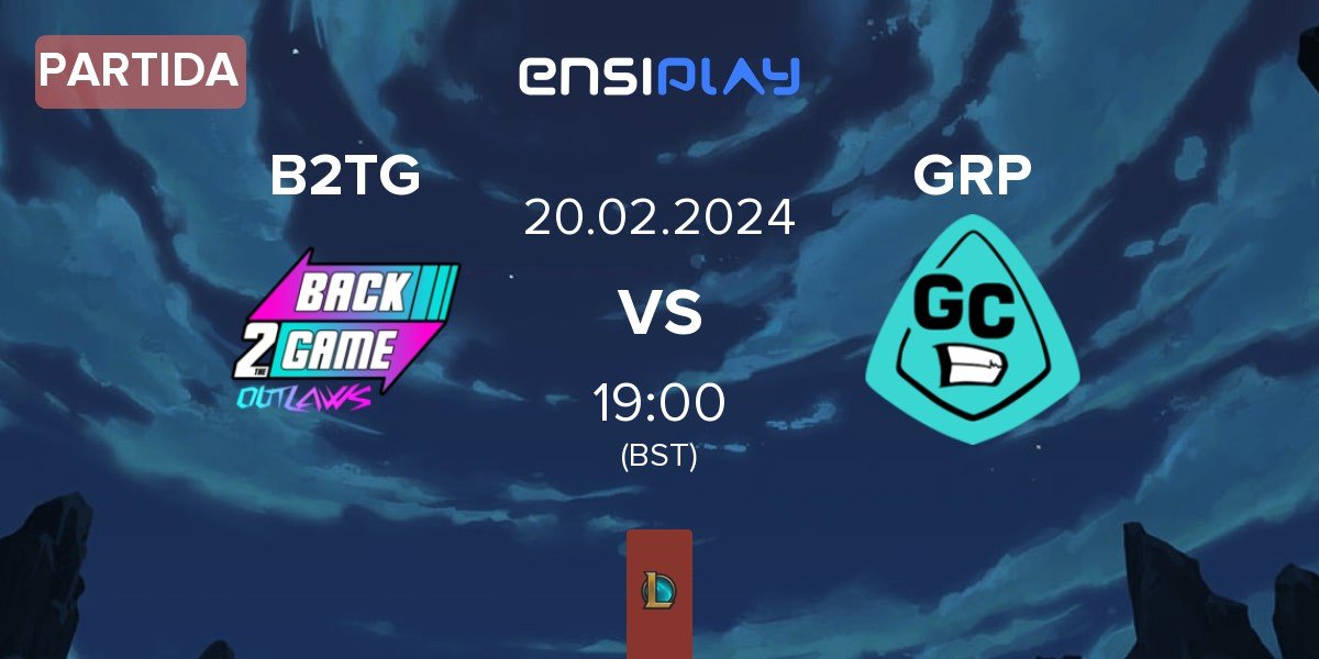 Partida Back2TheGame B2TG vs GRP Esports GRP | 20.02