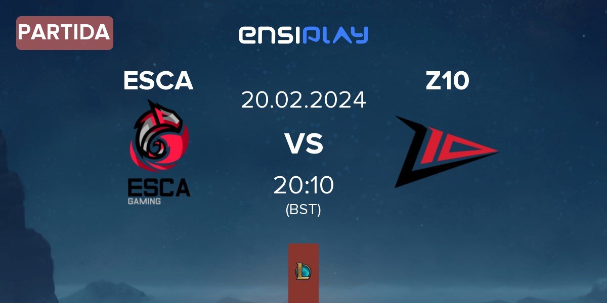 Partida Team ESCA Gaming ESCA vs Zero Tenacity Z10 | 20.02