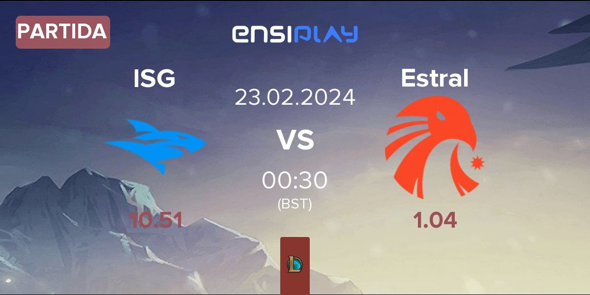 Partida Isurus ISG vs Estral Esports Estral | 22.02