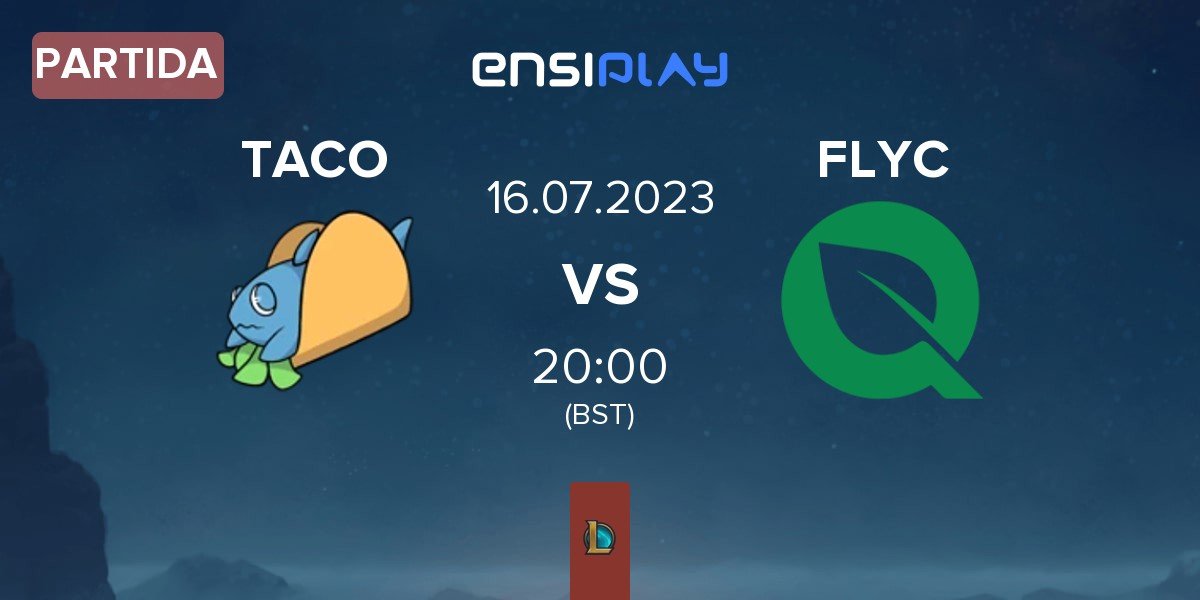 Partida Team Fish Taco TACO vs FlyQuest Challengers FLYC | 16.07