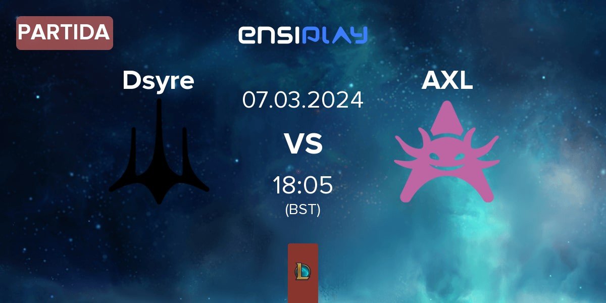 Partida Dsyre Esports Dsyre vs Axolotl AXL | 07.03