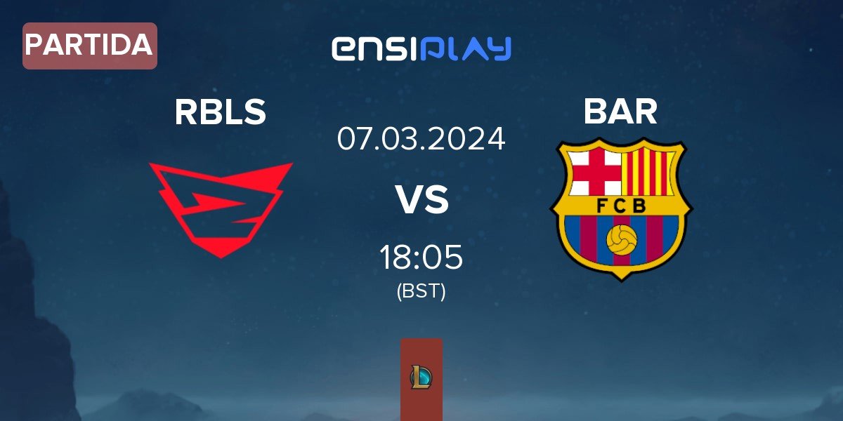 Partida Rebels Gaming RBLS vs Barça eSports BAR | 07.03