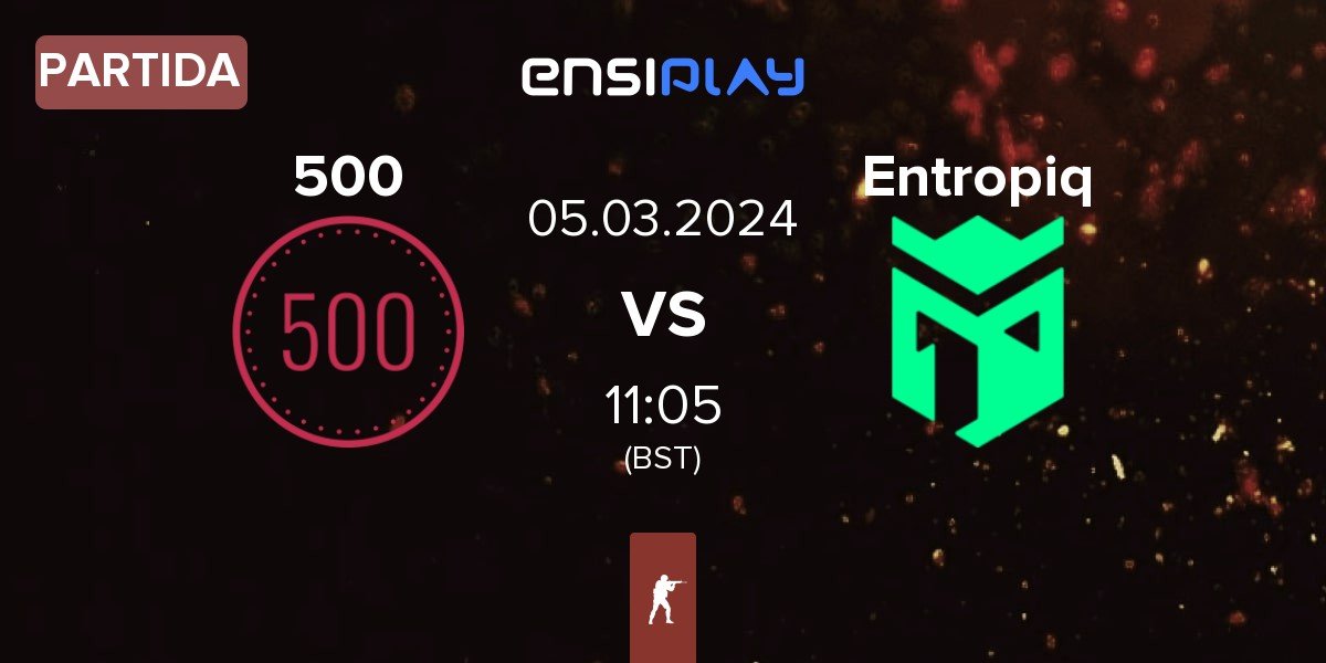 Partida 500 vs Entropiq | 05.03