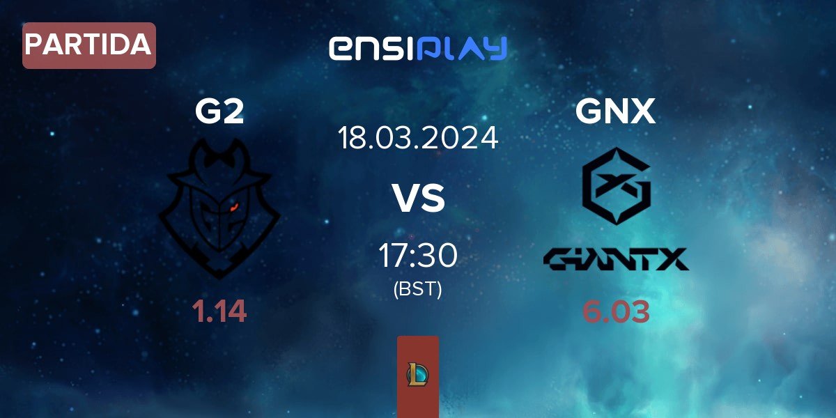 Partida G2 Esports G2 vs GIANTX GNX | 18.03