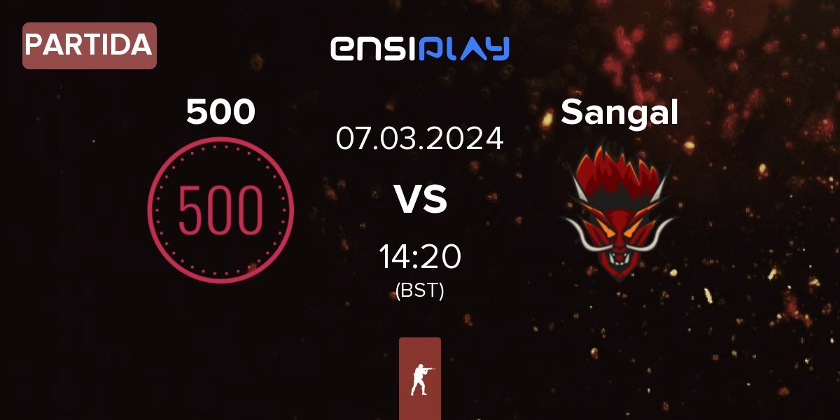 Partida 500 vs Sangal Esports Sangal | 07.03