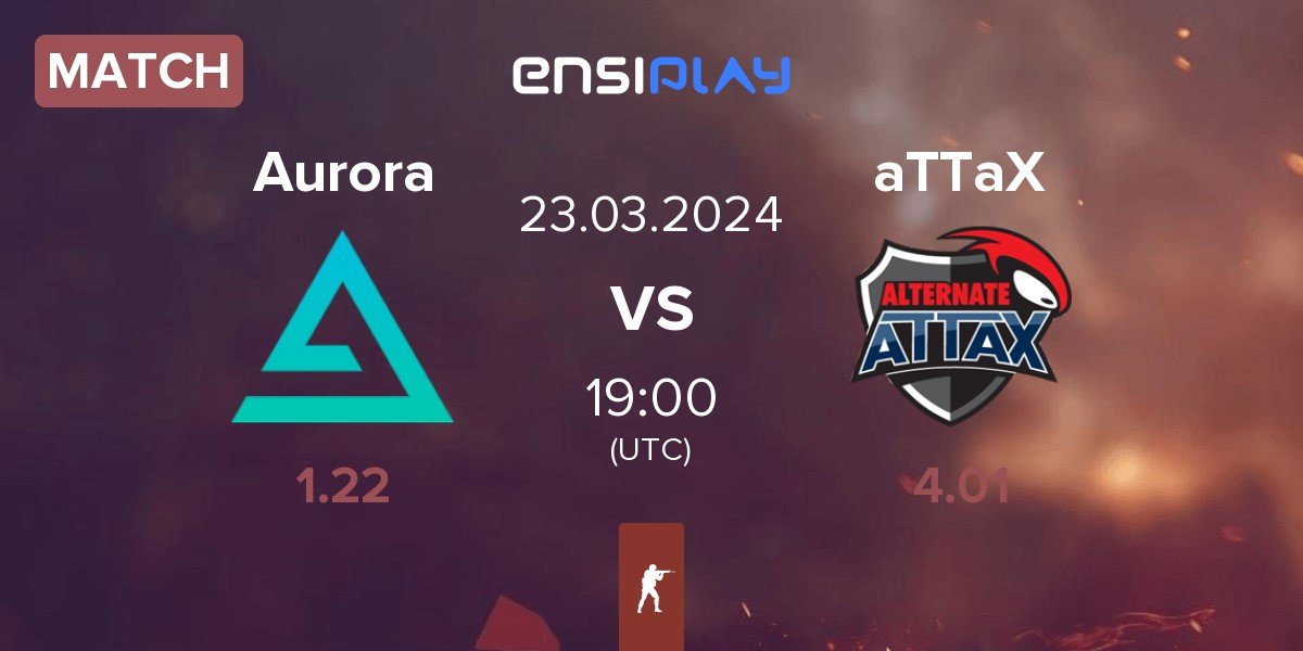 Match Aurora Gaming Aurora vs ALTERNATE aTTaX aTTaX | 23.03