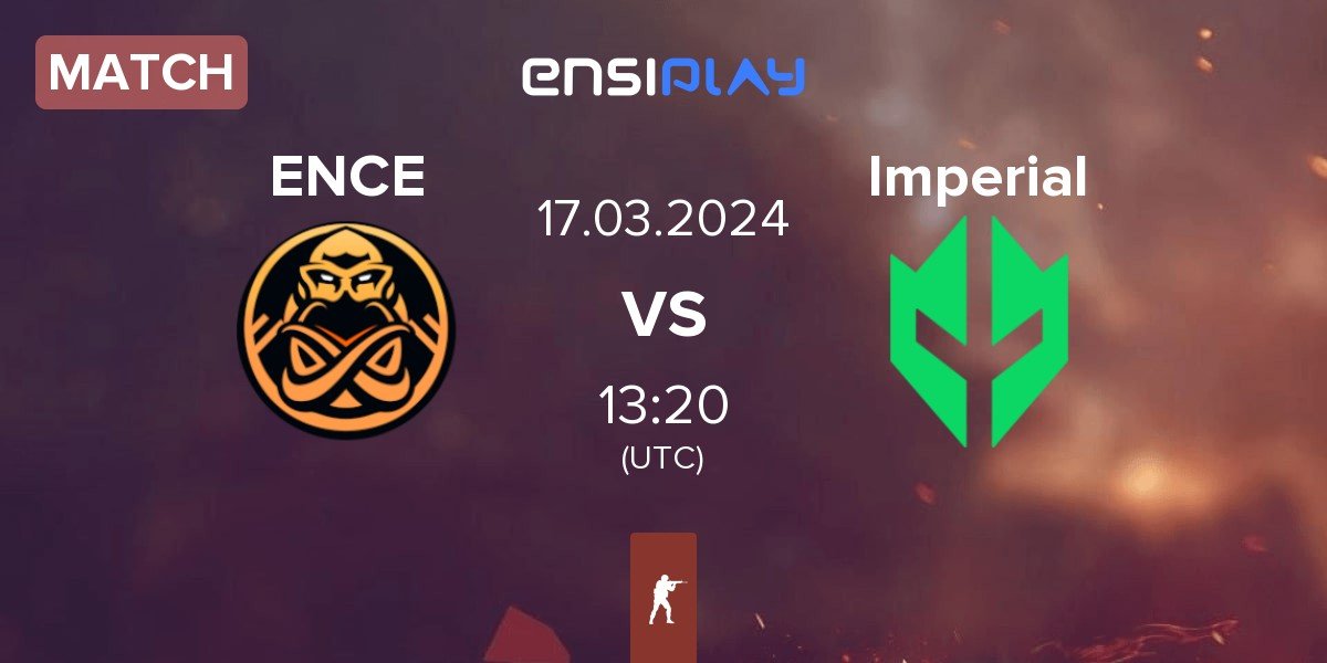 Match ENCE vs Imperial Esports Imperial | 17.03