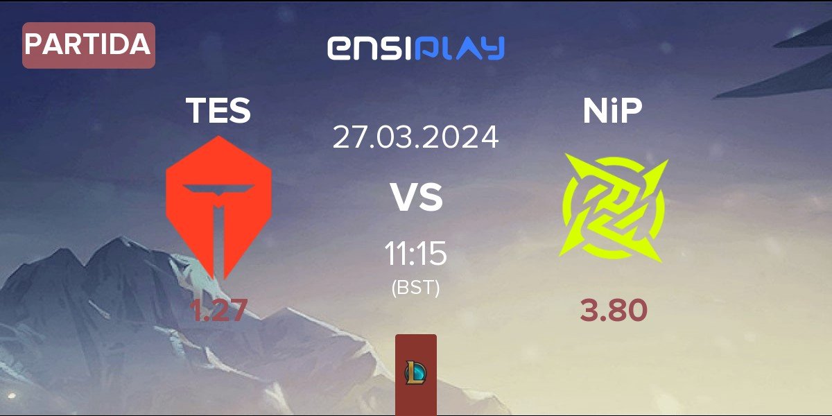 Partida TOP Esports TES vs Ninjas In Pyjamas NiP | 27.03