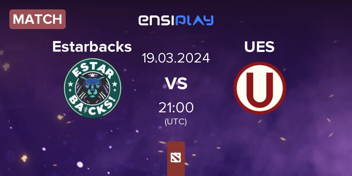 Match Estar_backs Estarbacks vs Universitario Esports UES | 19.03