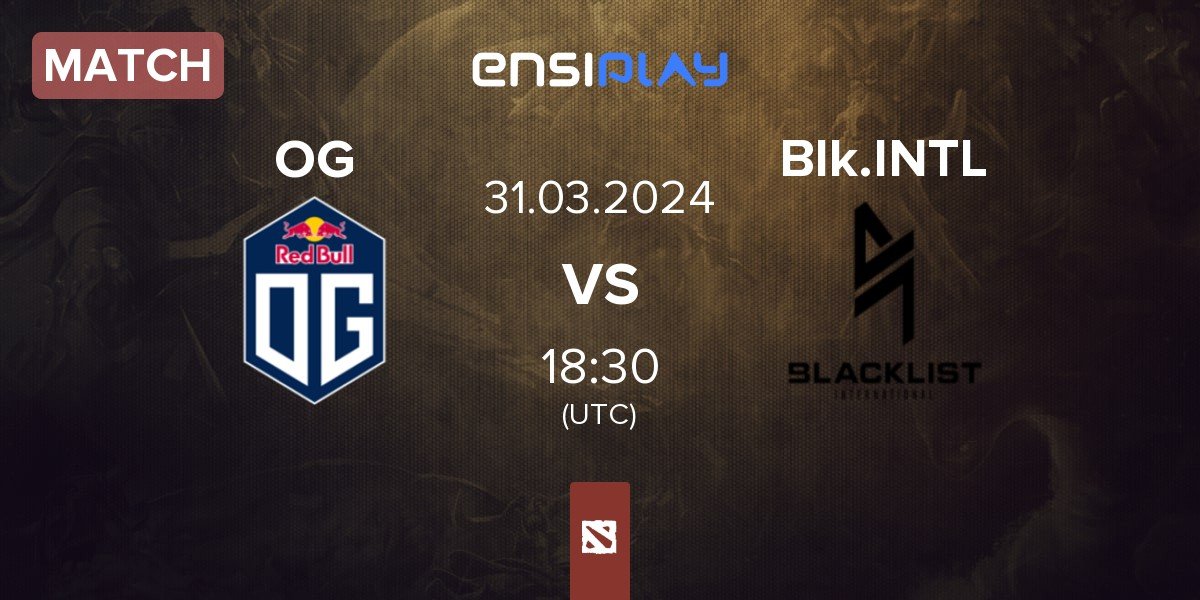 Match OG vs Blacklist International BLCK | 31.03