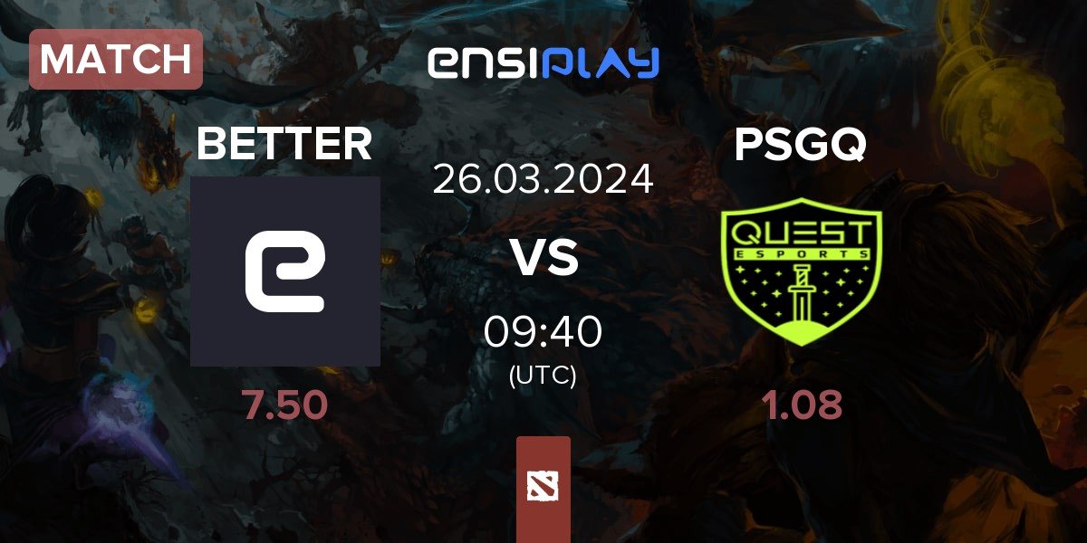 Match JustBetter BETTER vs PSG.Quest PSGQ | 26.03