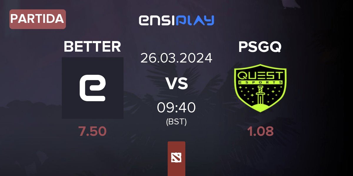 Partida JustBetter BETTER vs PSG.Quest PSGQ | 26.03