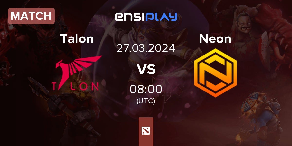 Match Talon Esports Talon vs Neon Esports Neon | 27.03
