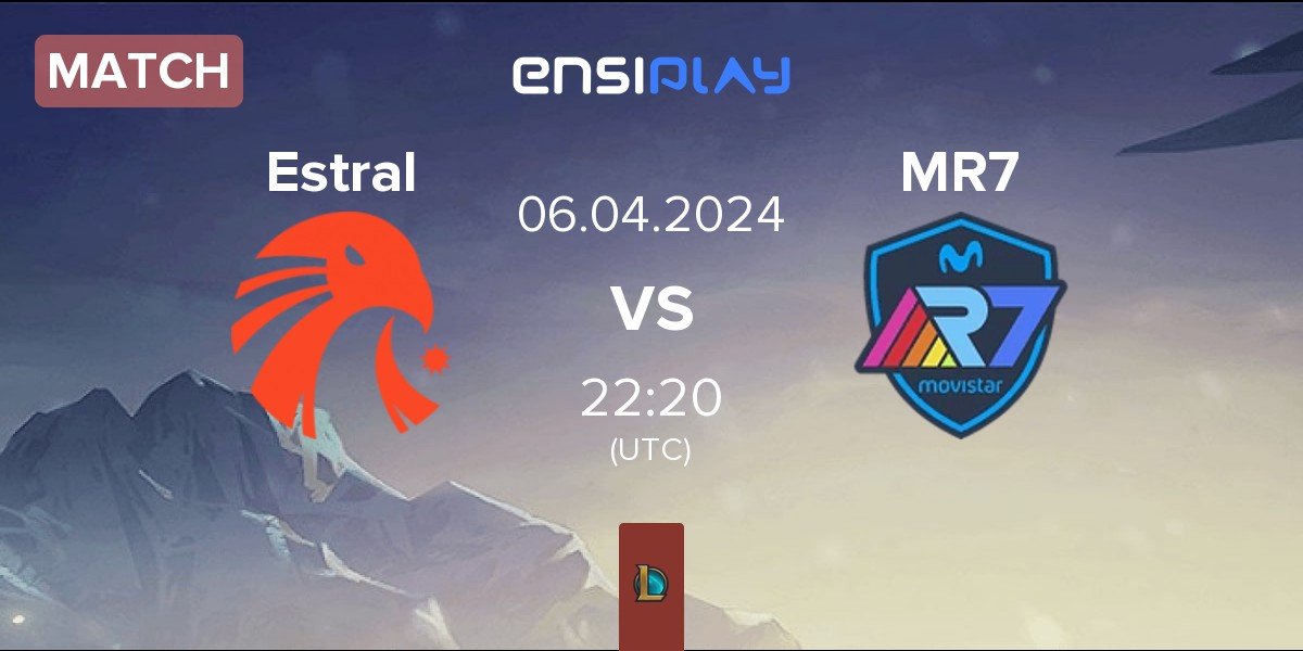 Match Estral Esports Estral vs Movistar R7 MR7 | 06.04