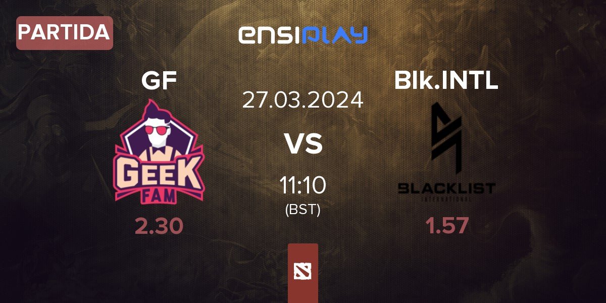 Partida Geek Fam GF vs Blacklist International BLCK | 27.03