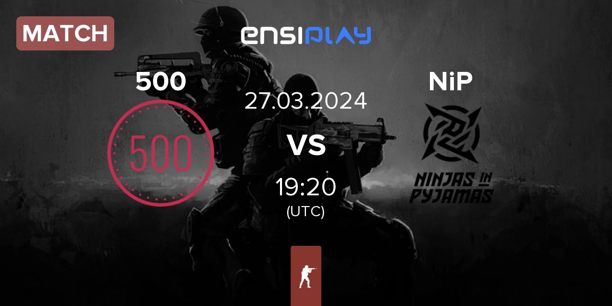 Match 500 vs Ninjas in Pyjamas NiP | 27.03