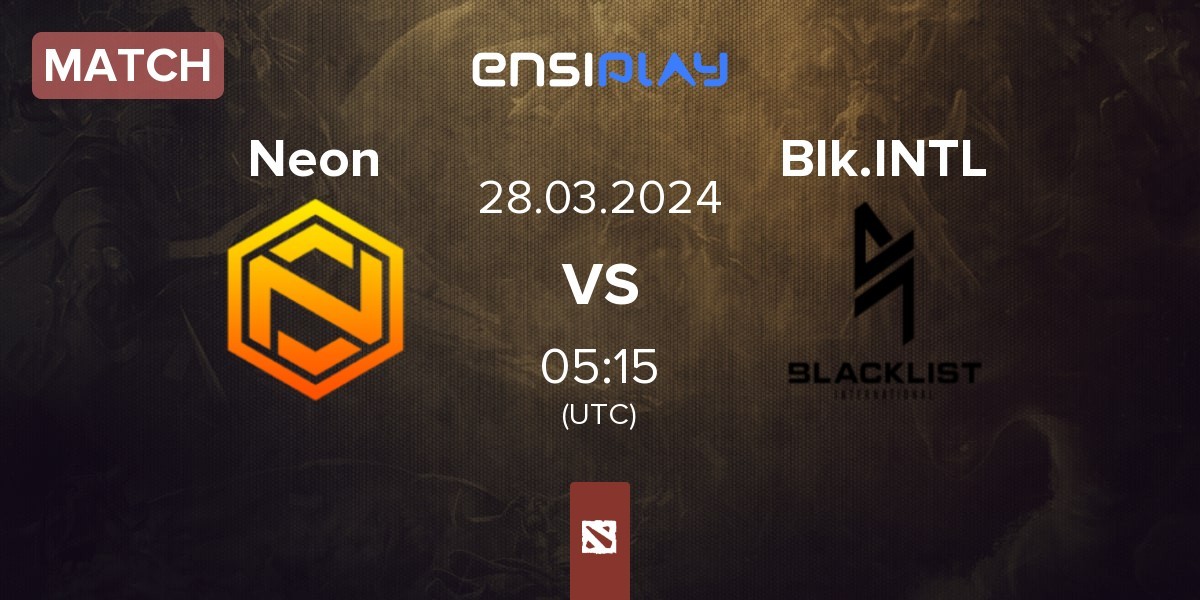 Match Neon Esports Neon vs Blacklist International BLCK | 28.03