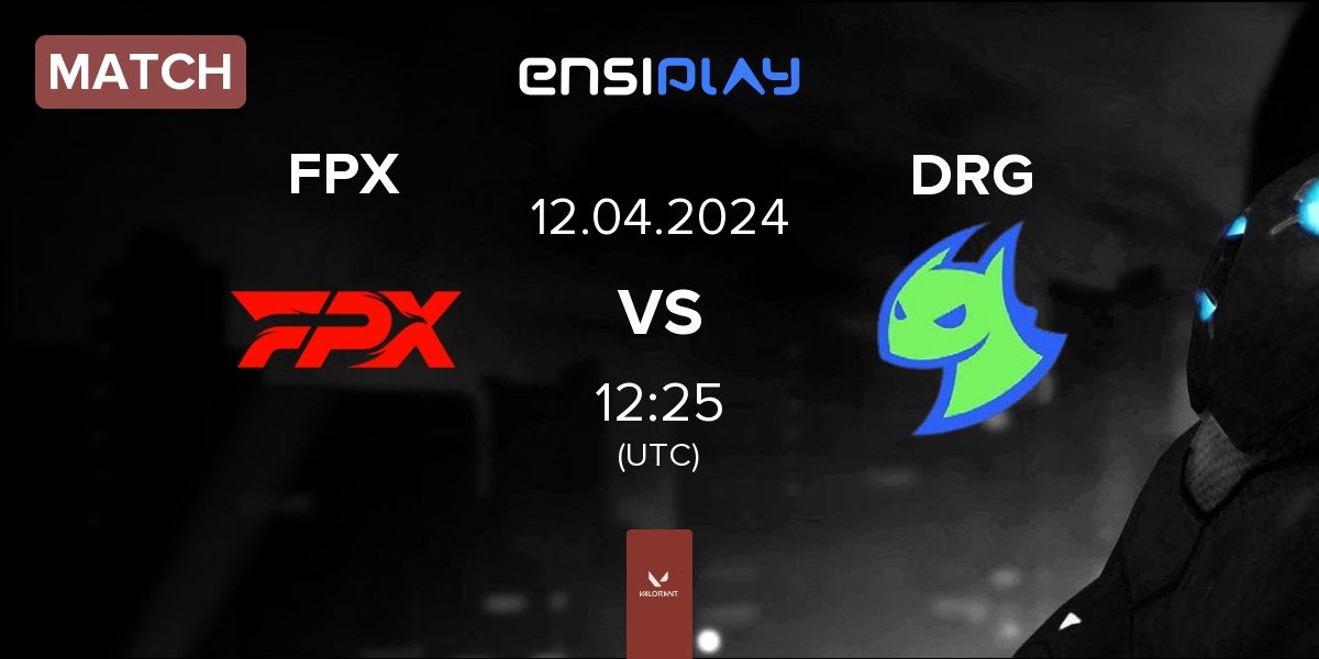 Match FunPlus Phoenix FPX vs Dragon Ranger Gaming DRG | 12.04