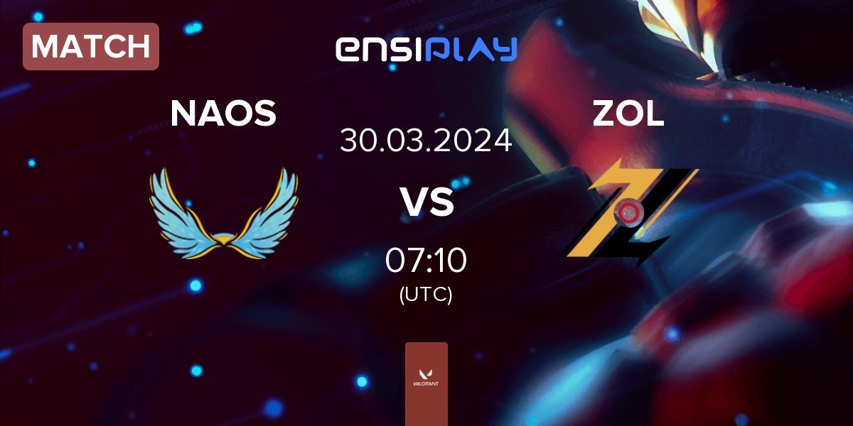 Match NAOS Esports NAOS vs ZOL Esports ZOL | 30.03