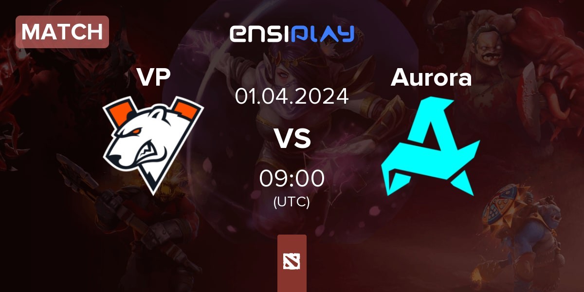 Match Virtus.pro VP vs Aurora | 01.04