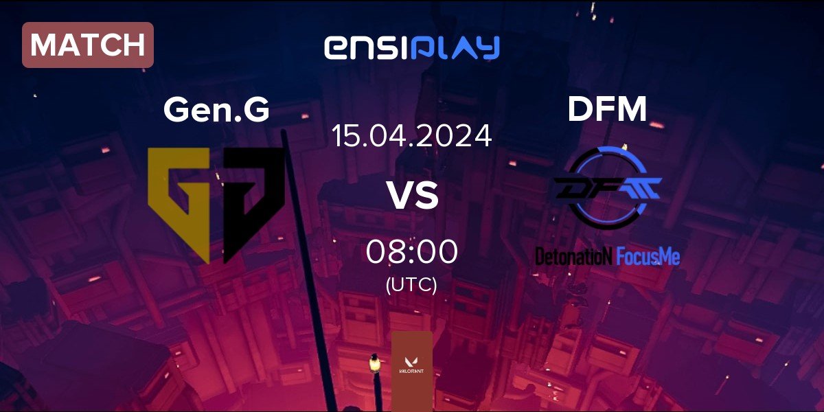 Match Gen.G Esports Gen.G vs DetonatioN FocusMe DFM | 15.04