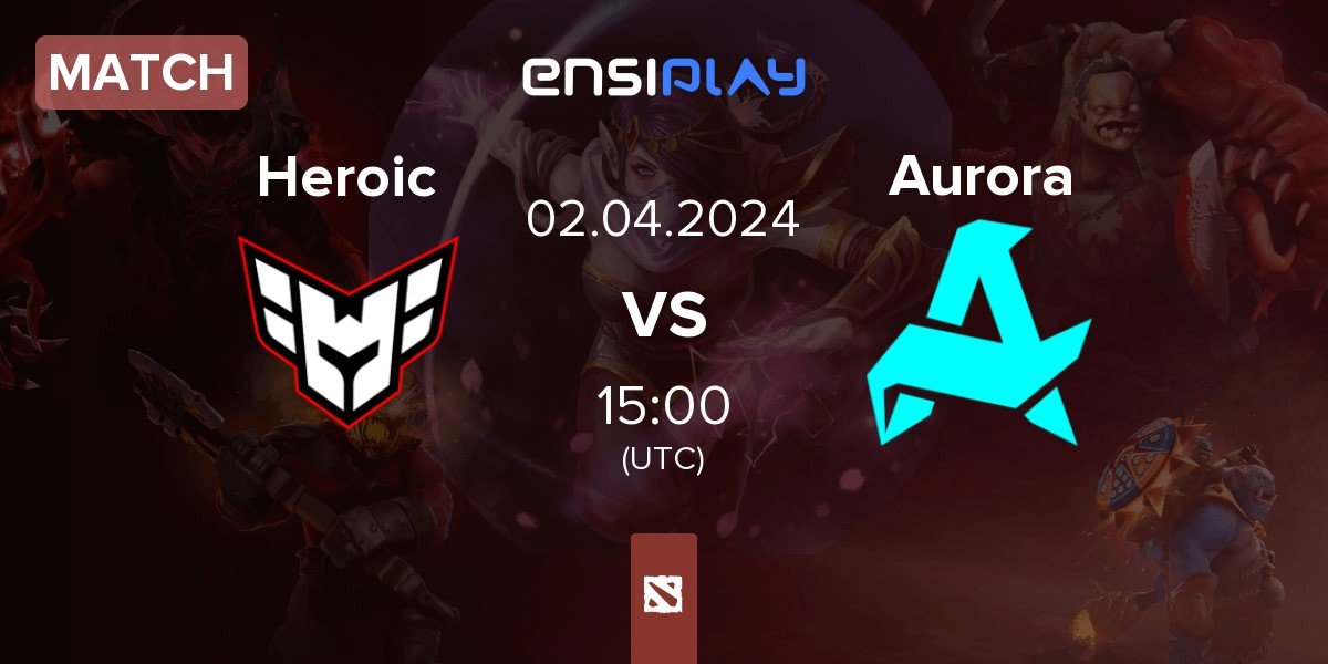 Match Heroic vs Aurora | 02.04