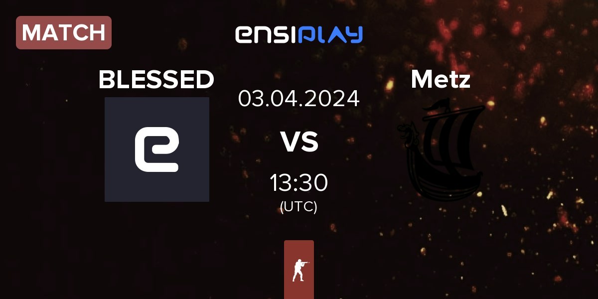 Match BLESSED vs Metizport Metz | 03.04