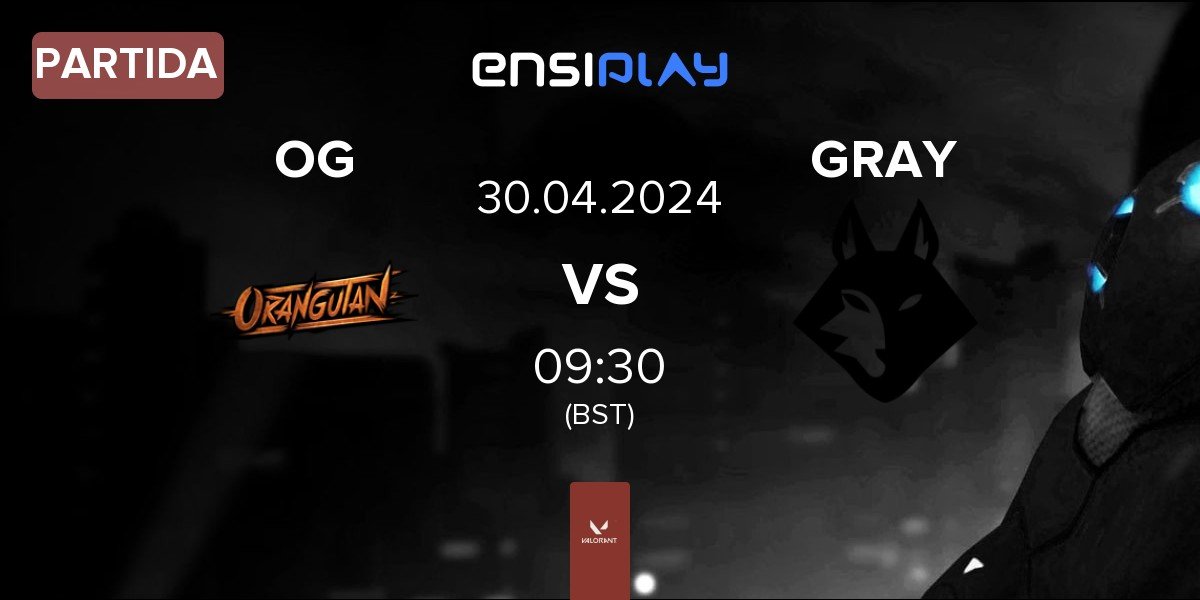 Partida Orangutan OG vs Grayfox Esports GRAY | 30.04
