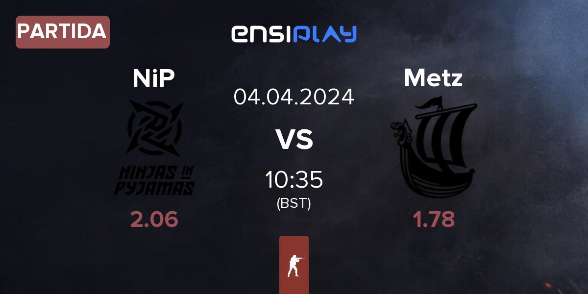 Partida Ninjas in Pyjamas NiP vs Metizport Metz | 04.04