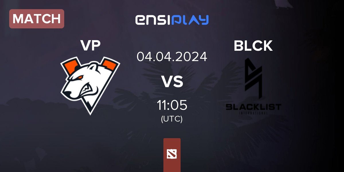 Match Virtus.pro VP vs Blacklist International BLCK | 04.04