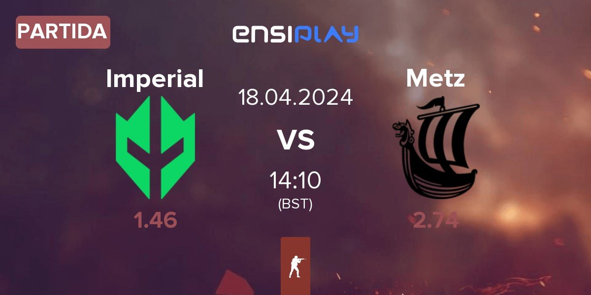 Partida Imperial Esports Imperial vs Metizport Metz | 18.04