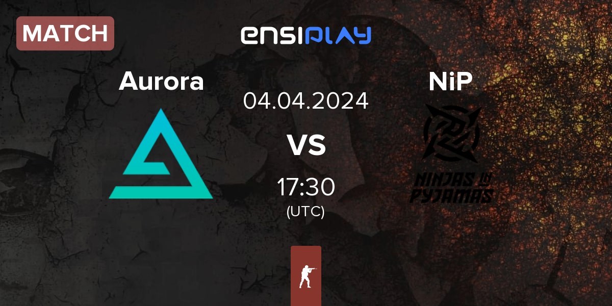 Match Aurora Gaming Aurora vs Ninjas in Pyjamas NiP | 04.04