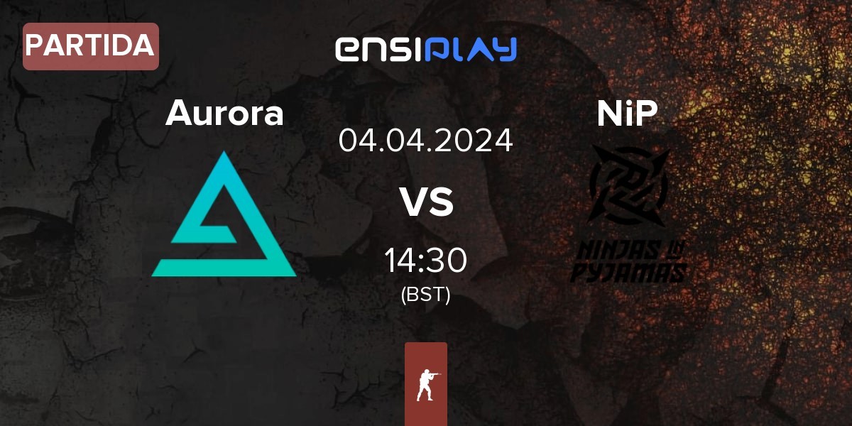Partida Aurora Gaming Aurora vs Ninjas in Pyjamas NiP | 04.04