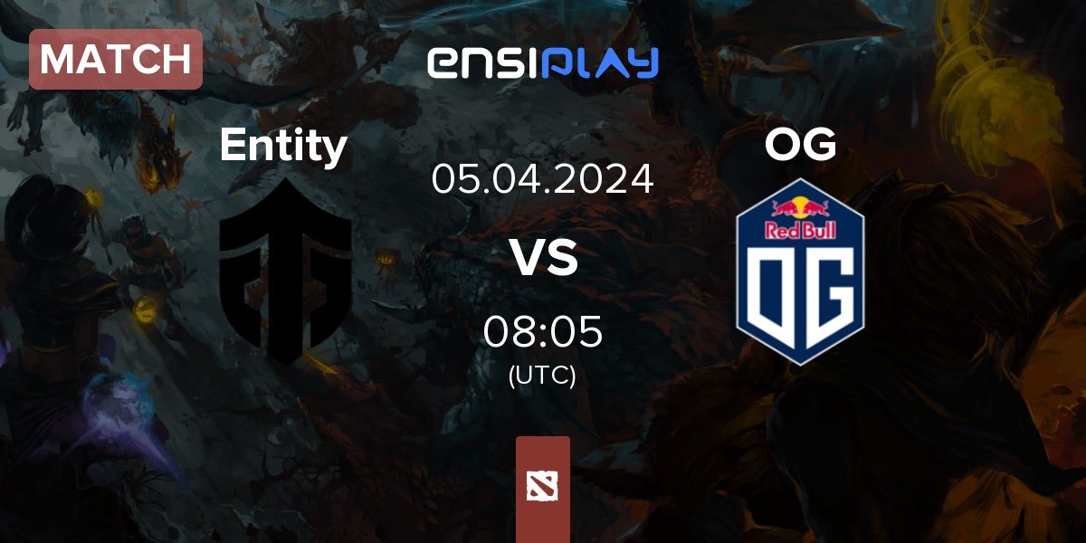 Match Entity vs OG | 05.04
