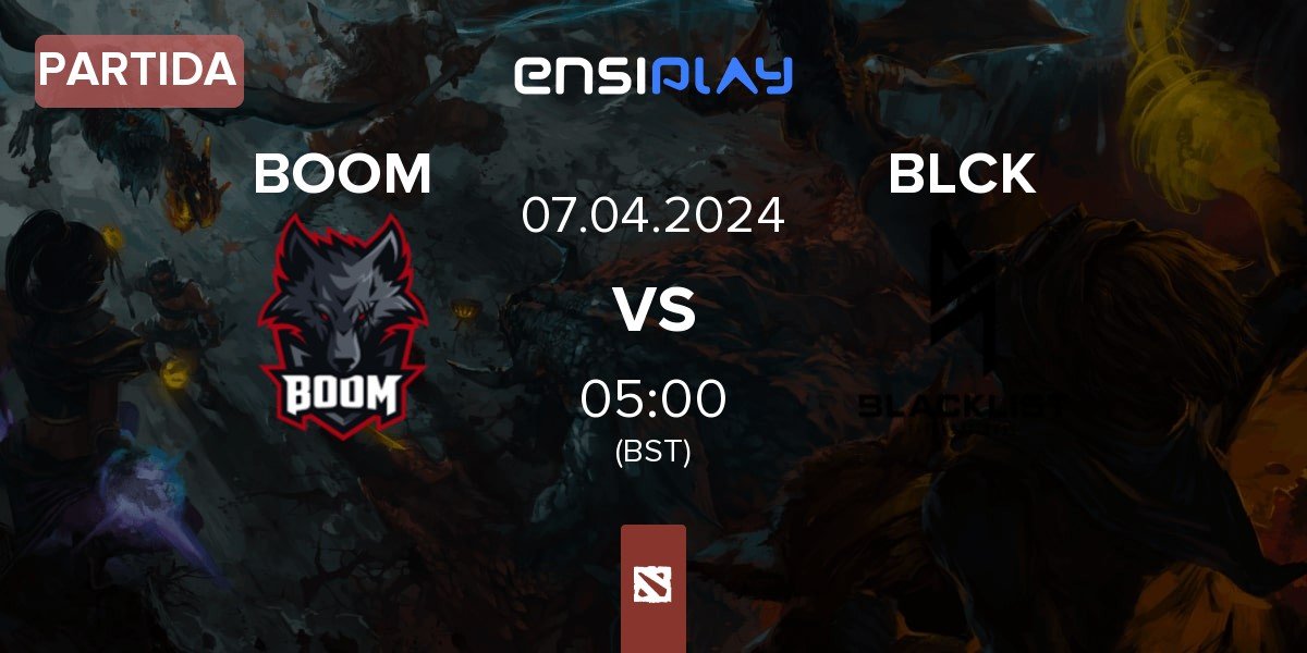 Partida BOOM Esports BOOM vs Blacklist International BLCK | 07.04