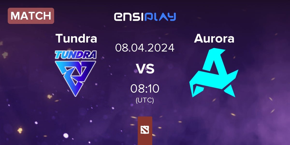 Match Tundra Esports Tundra vs Aurora | 08.04