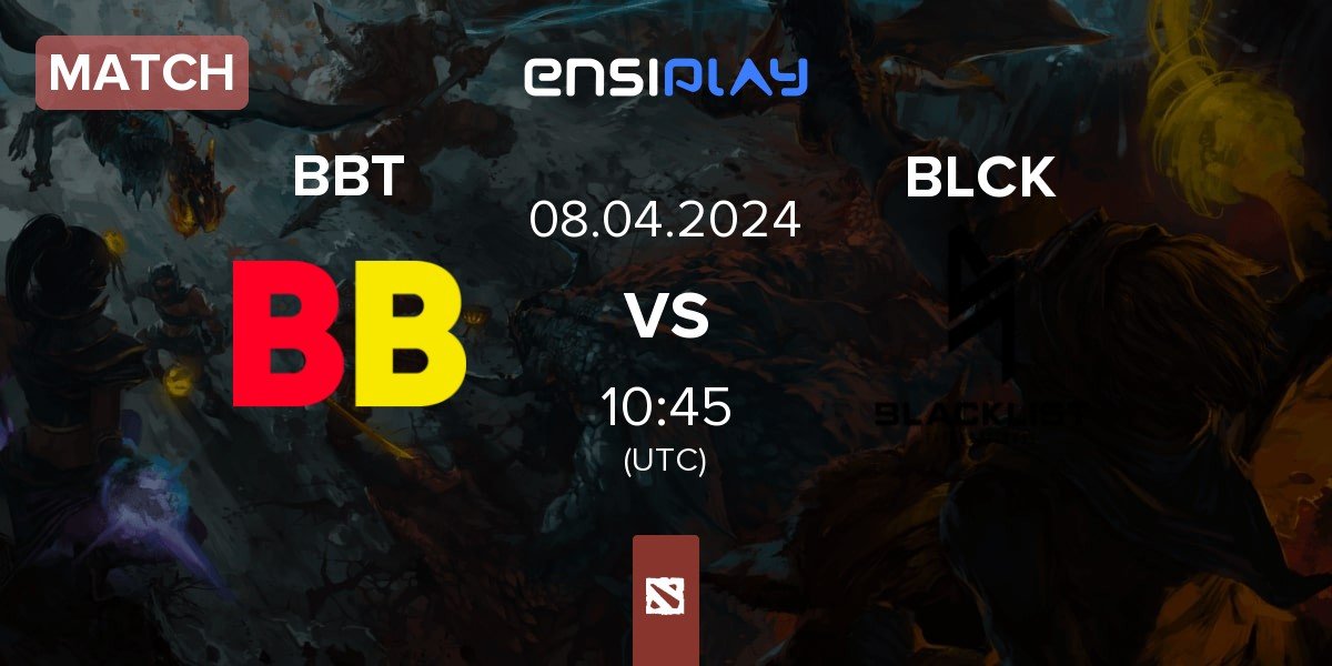 Match BetBoom Team BBT vs Blacklist International BLCK | 08.04