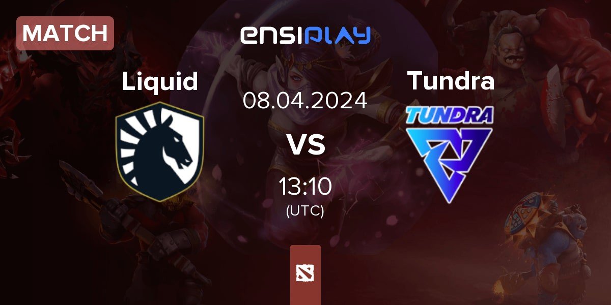 Match Team Liquid Liquid vs Tundra Esports Tundra | 08.04